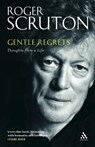 Gentle Regrets - Sir Roger Scruton - 9780826480330
