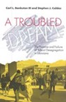 Troubled Dream - Carl L. Bankston ; Stephen J. Caldas - 9780826513885