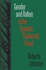 Gender and Nation in the Spanish Modernist Novel - Roberta Johnson - 9780826514363