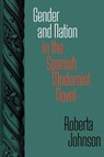 Gender and Nation in the Spanish Modernist Novel - Roberta Johnson - 9780826514370