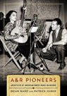 A&R Pioneers - Brian Ward ; Patrick Huber - 9780826521750
