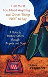 Call Me If You Need Anything...and Other Things Not to Say - Cathy Peterson - 9780827204980