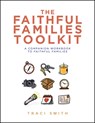 The Faithful Families Toolkit - Traci Smith - 9780827211612