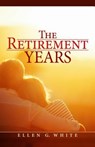 The Retirement Years - Ellen Gould Harmon White - 9780828005845