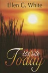 My Life Today - Ellen Gould Harmon White - 9780828015172