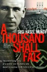 A Thousand Shall Fall: The Electrifying Story of a Soldier and His Family Who Dared to Practice Their Faith in Hitler's Germany - Susi Hasel Mundy - 9780828015615