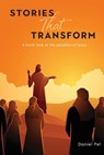 Stories That Transform: A fresh look at the parables of Jesus - Daniel Pel - 9780828029445