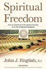 Spiritual Freedom: From an Experience of the Ignatian Exercises to the Art of Spiritual Guidance - John J. English - 9780829408232