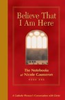 Believe That I Am Here - Nicole Gausseron - 9780829416213