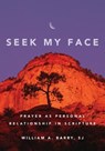 Seek My Face: Prayer as Personal Relationship in Scripture - William A. Barry - 9780829428087