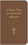 A Prayer Book for Eucharistic Adoration - William G. Storey - 9780829429060