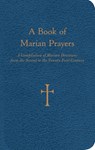 A Book of Marian Prayers: A Compilation of Marian Devotions from the Second to the Twenty-First Century - William G. Storey - 9780829435740