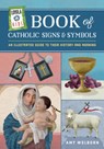 Loyola Kids Book of Catholic Signs & Symbols: An Illustrated Guide to Their History and Meaning - Amy Welborn - 9780829446517