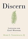 Discern: Listening for God's Whispers - Mark E. Thibodeaux - 9780829459913