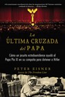 última cruzada del Papa (The Pope's Last Crusade - Spanish Edition) - Peter Eisner - 9780829702309