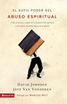 El sutil poder del abuso espiritual - Editor David (Johnson's Russia List) Johnson ; Jeff Vanvonderen - 9780829707557