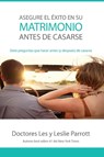 Asegure El Exito En Su Matrimonio Antes de Casarse - Drs Les And Leslie Parrott - 9780829767810