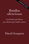 Batallas Silenciosas - David Scarpeta - 9780829773293