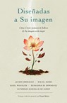 Disenadas a Su Imagen - Miguel Nunez ; Javier Dominguez ; Sugel Michelen ; Geraldina de Dominguez - 9780829774702