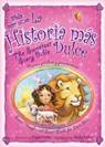 La historia mas dulce / The Sweetest Story Bible - Diane M. Stortz - 9780829782738