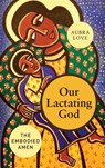 Our Lactating God: The Embodied Amen! - Aubra Love - 9780829801125