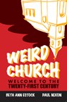 Weird Church: Welcome to the Twenty-First Century - Paul Nixon - 9780829820348