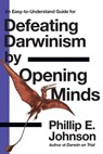 An Easy-To-Understand Guide for Defeating Darwinism by Opening Minds - Phillip E. Johnson - 9780830813605