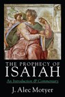 The Prophecy of Isaiah: An Introduction Commentary - J. Alec Motyer - 9780830815937