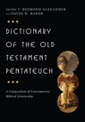 Dictionary of the Old Testament: Pentateuch: A Compendium of Contemporary Biblical Scholarship - T. Desmond Alexander - 9780830817818