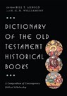 Dictionary of the Old Testament: Historical Books - Bill T. Arnold - 9780830817825
