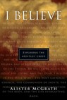"I Believe": Exploring the Apostles' Creed - Alister McGrath - 9780830819461