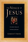 The Voice of Jesus – Discernment, Prayer and the Witness of the Spirit - Gordon T. Smith - 9780830823901