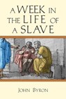 A Week in the Life of a Slave - John Byron - 9780830824830