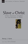 Slave of Christ: A New Testament Metaphor for Total Devotion to Christ Volume 8 - Murray J. Harris - 9780830826087