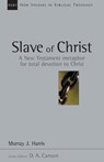 Slave of Christ: A New Testament Metaphor for Total Devotion to Christ Volume 8 - Murray J. Harris - 9780830826087
