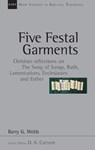 Five Festal Garments: Christian Reflections on the Song of Songs, Ruth, Lamentations, Ecclesiastes and Esther - Barry G. Webb - 9780830826100