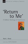 'Return to Me': A Biblical Theology of Repentance Volume 35 - Mark J. Boda - 9780830826377