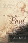 Introducing Paul: The Man, His Mission and His Message - Michael F. Bird - 9780830828975