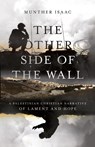 The Other Side of the Wall – A Palestinian Christian Narrative of Lament and Hope - Munther Isaac - 9780830831999
