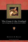 The Cross and the Prodigal – Luke 15 Through the Eyes of Middle Eastern Peasants - Kenneth E. Bailey - 9780830832811