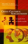 Cross–Cultural Servanthood – Serving the World in Christlike Humility - Duane Elmer - 9780830833788