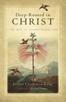 Deep–Rooted in Christ – The Way of Transformation - Joshua Choonmin Kang ; Richard J. Foster - 9780830835119