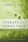 Spiritual Direction – A Guide to Giving and Receiving Direction - Gordon T. Smith - 9780830835799