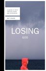 Losing God - Matt Rogers - 9780830836208