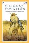 Visions of Vocation – Common Grace for the Common Good - Steven Garber - 9780830836666