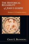 The Historical Reliability of John's Gospel: Issues & Commentary - Craig L. Blomberg - 9780830838714