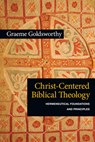 Christ-Centered Biblical Theology: Hermeneutical Foundations and Principles - Graeme Goldsworthy - 9780830839698