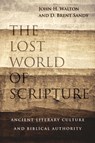 The Lost World of Scripture ? Ancient Literary Culture and Biblical Authority - John H. Walton ; Brent Sandy - 9780830840328