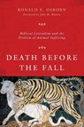 Death Before the Fall – Biblical Literalism and the Problem of Animal Suffering - Ronald E. Osborn ; John H. Walton - 9780830840465