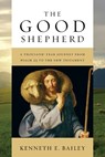 The Good Shepherd: A Thousand-Year Journey from Psalm 23 to the New Testament - Kenneth E. Bailey - 9780830840632